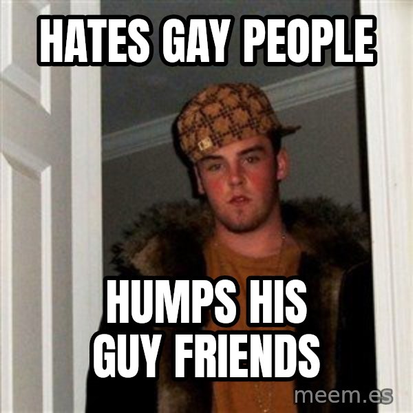 Scumbag Steve meme: hates gay people / humps his guy friends