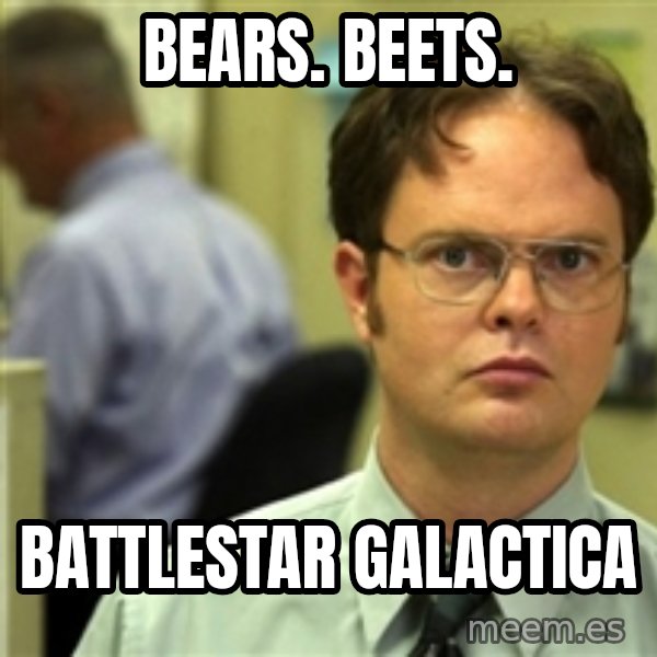 Dwight Meme meme: bears. beets. / battlestar galactica