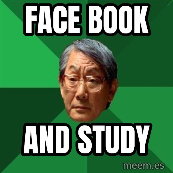 High Expectations Asian Father meme: face book / and study