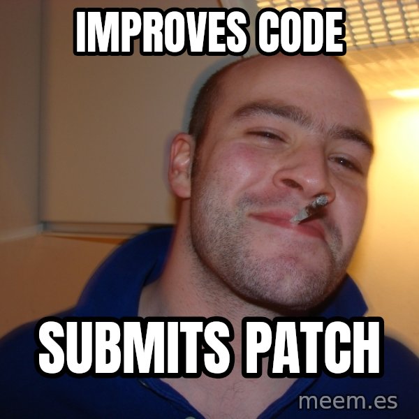Good Guy Greg meme: improves code / submits patch