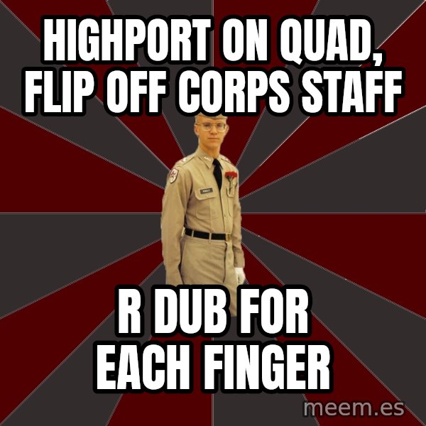 Stereotypical Corps Guy meme: highport on quad, flip off corps staff / r dub for each finger