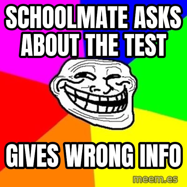 Trollface meme: Schoolmate asks about the test / gives wrong info