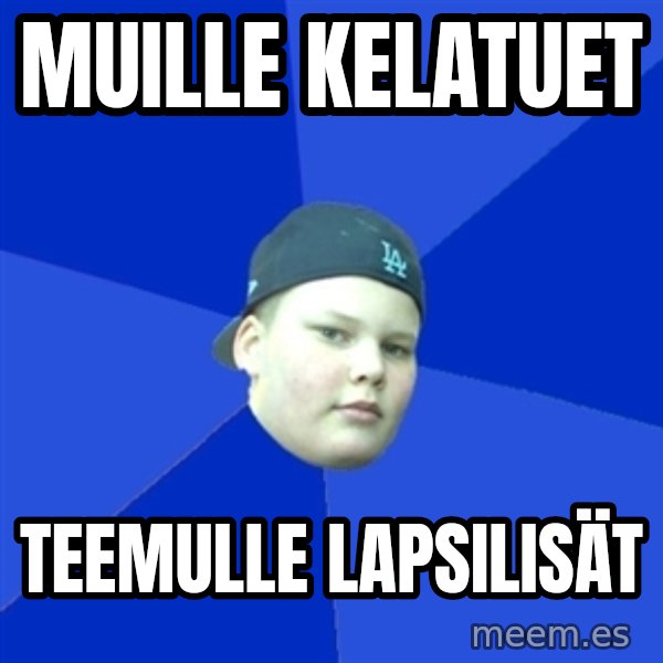 Jonnen Neuvo meme: Muille kelatuet / teemulle lapsilisät
