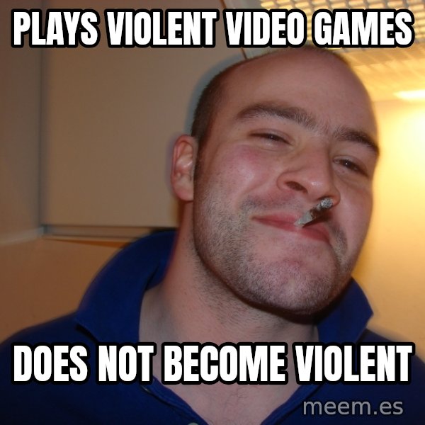 Good Guy Greg meme: plays violent video games / does not become violent