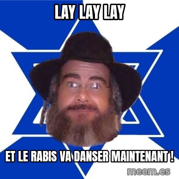 Advice Jew meme: lay lay lay / et le rabis va danser maintenant !