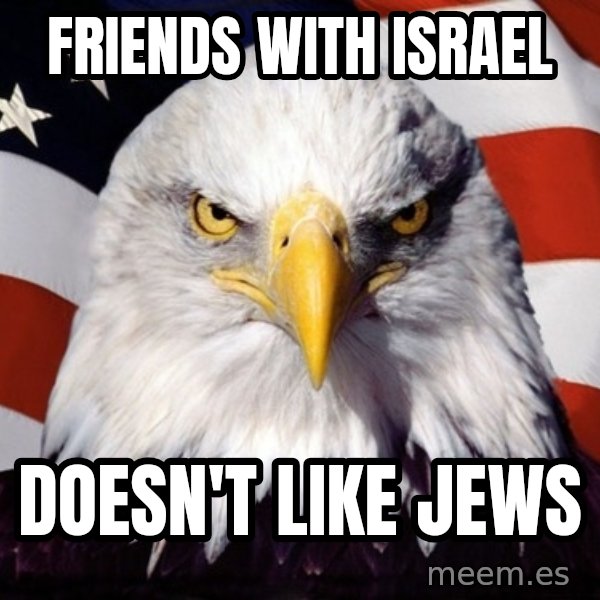 American Pride Eagle meme: friends with israel / doesn't like jews