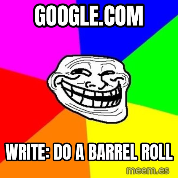 Trollface meme: Google.com / Write: Do a barrel roll