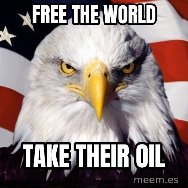 American Pride Eagle meme: free the world / take their oil