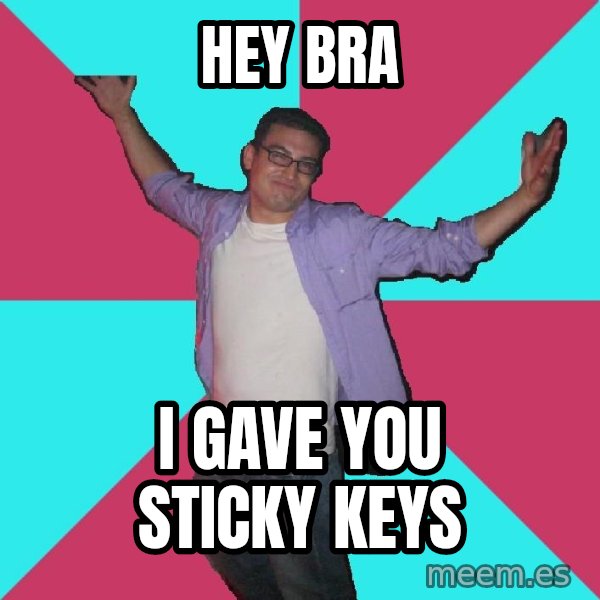 Douchebag Roommate meme: Hey bra / I gave you sticky keys