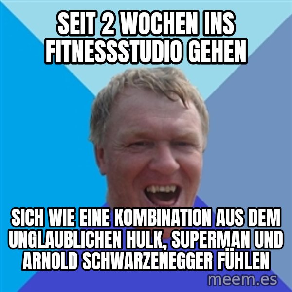 YAAZZ meme: Seit 2 Wochen ins FitnessStudio gehen / Sich wie eine Kombination aus dem unglaublichen Hulk, Superman und Arnold Schwarzenegger fühlen