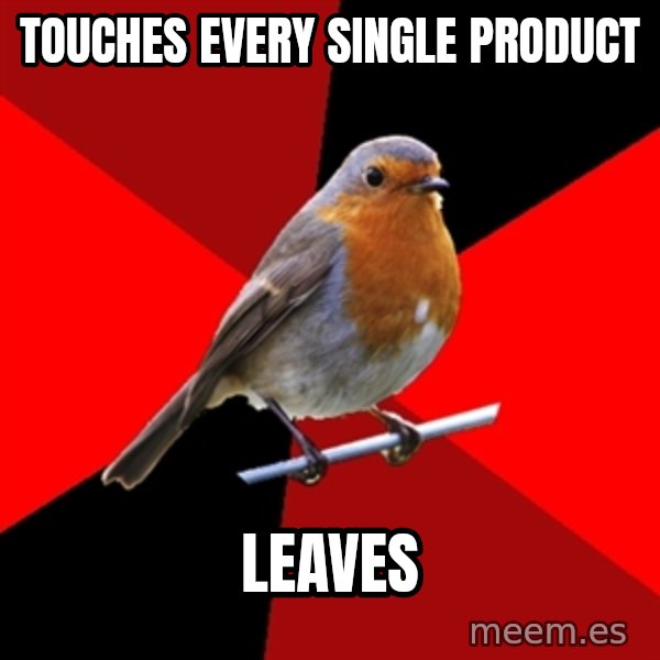 Retail Robin meme: Touches every single product / leaves