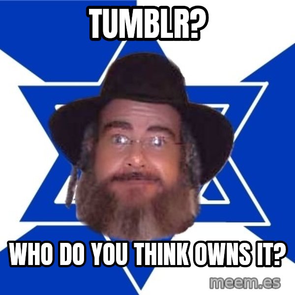 Advice Jew meme: tumblr? / who do you think owns it?