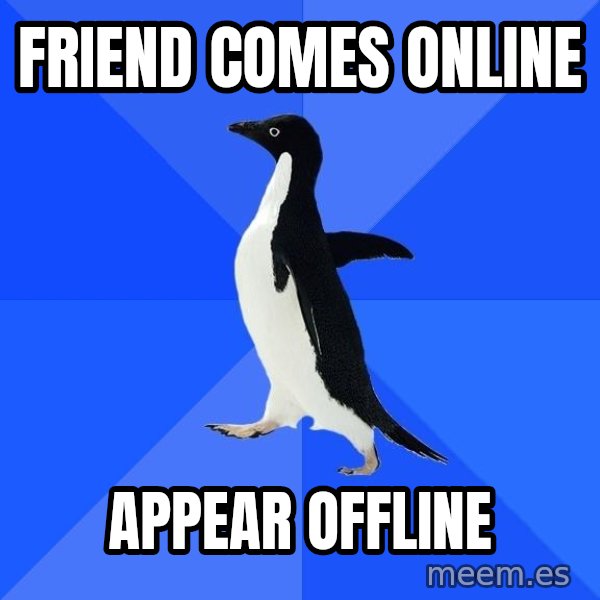 Socially Awkward Penguin meme: friend comes online / appear offline