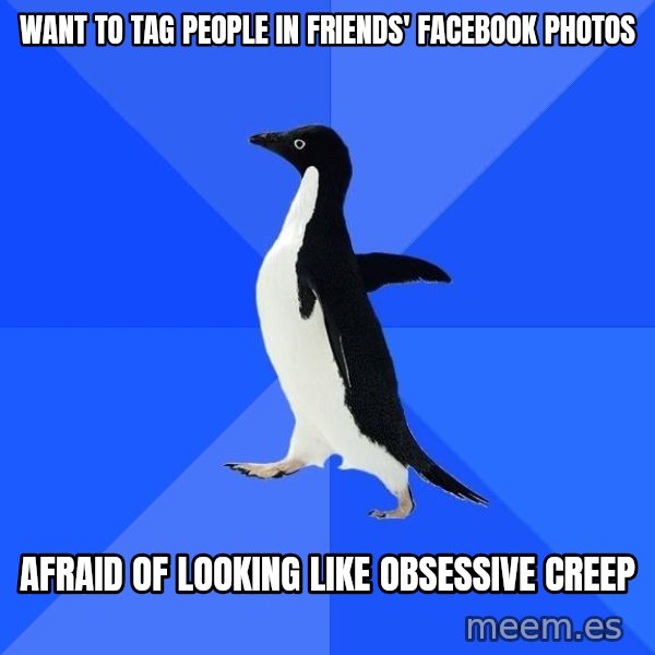 Socially Awkward Penguin meme: want to tag people in friends' facebook photos / afraid of looking like obsessive creep