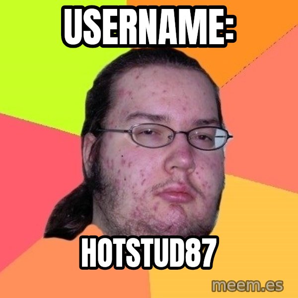 gordo granudo meme: username: / hotstud87