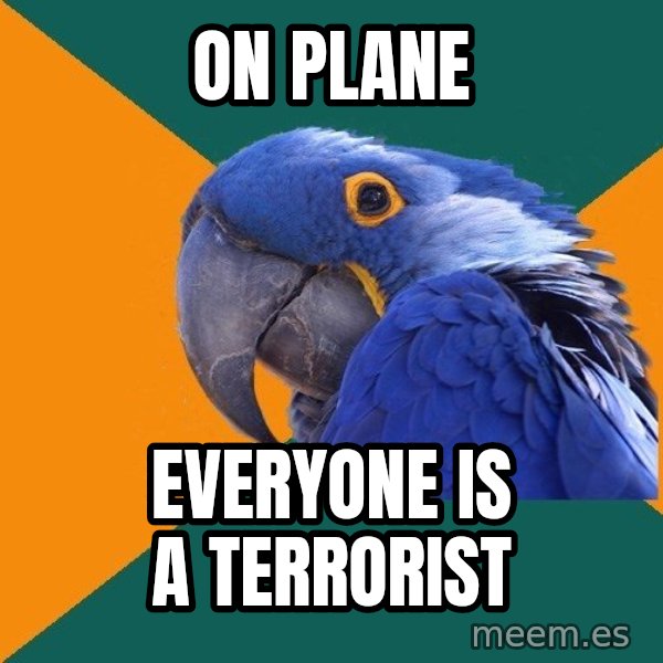 Paranoid Parrot meme: ON PLANE / EVERYONE IS A TERRORIST