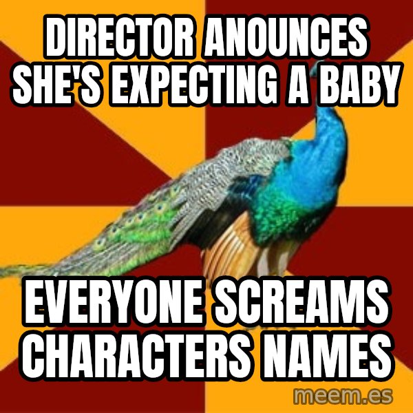 Thespian Peacock meme: Director anounces she's expecting a baby / everyone screams characters names