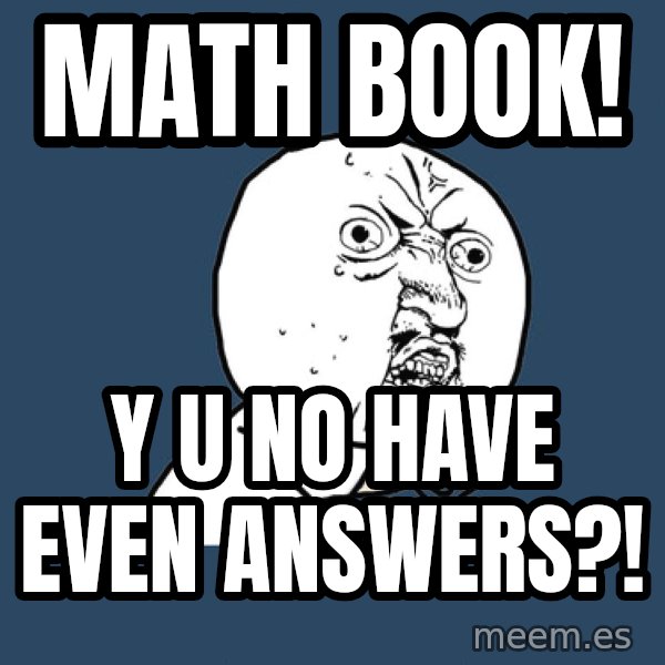 Y U No meme: Math book! / y u no have  EVen answers?!