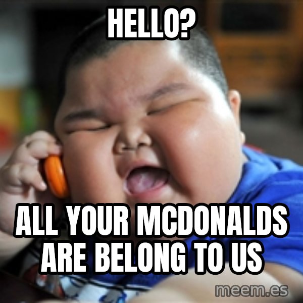 Fat Asian Kid meme: Hello? / All your mcdonalds are belong to us