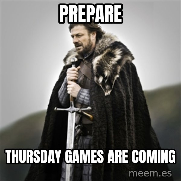 Game of Thrones meme: PREpare / thursday games are coming