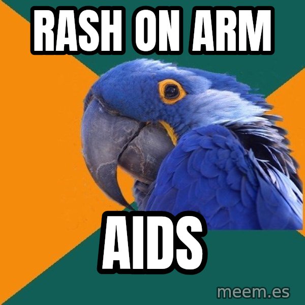 Paranoid Parrot meme: RASH ON ARM / AIDS