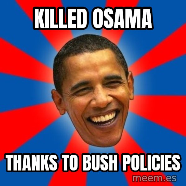 Obama meme: killed osama / thanks to bush policies