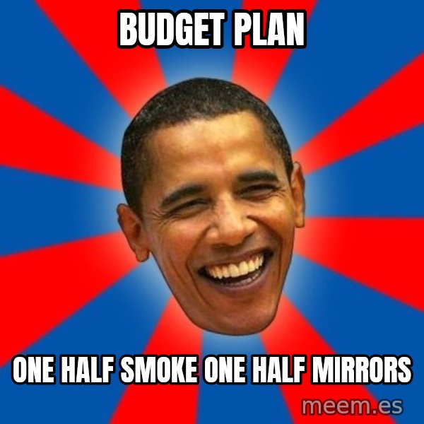 Obama meme: budget plan / one half smoke   one half mirrors