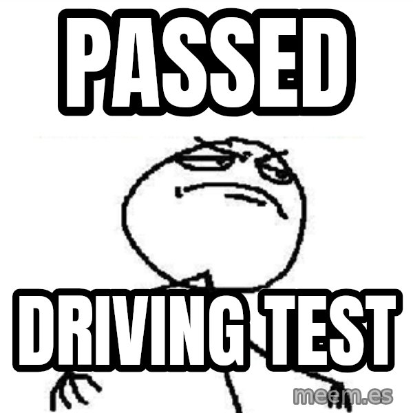 Fuck Yeah meme: passed / driving test