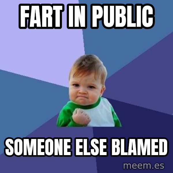 Success Kid meme: fart in public / someone else blamed
