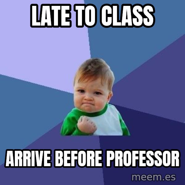 Success Kid meme: Late to class / Arrive before professor