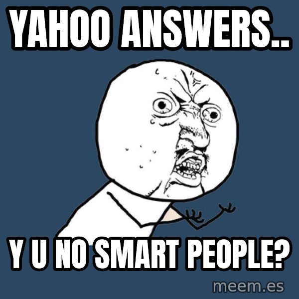 Y U No meme: yahoo answers.. / Y u no smart people?