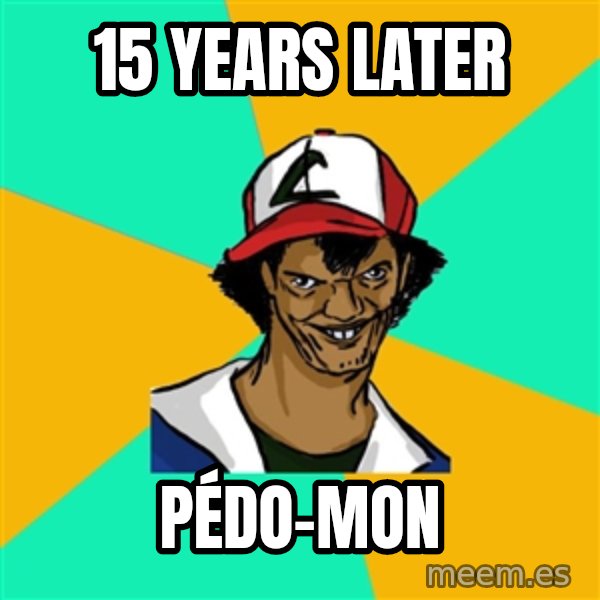 Ash Pedreiro meme: 15 years later / Pédo-mon