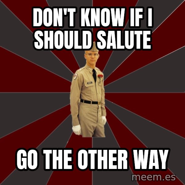 Stereotypical Corps Guy meme: don't know if i should salute / go the other way