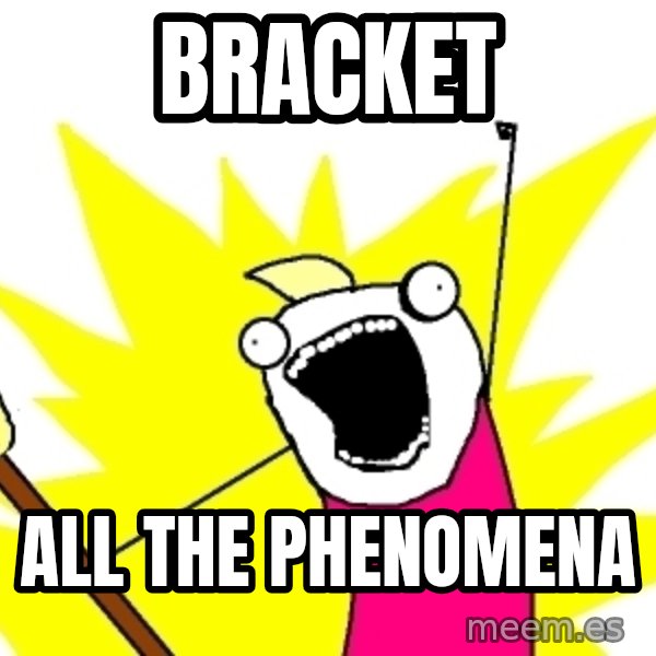 X ALL THE THINGS meme: BrackET / All the Phenomena