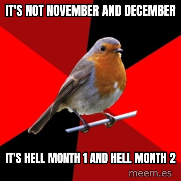 Retail Robin meme: It's not november and december / it's hell month 1 and hell month 2
