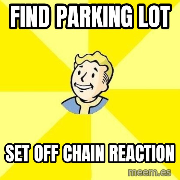 Fallout 3 meme: find parking lot / set off chain reaction