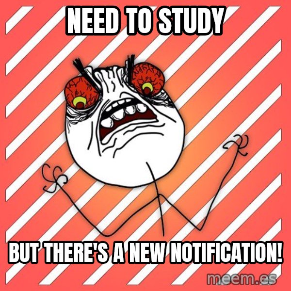 iHate meme: NEED TO STUDY / BUT THERE'S A NEW NOTIFICATION!