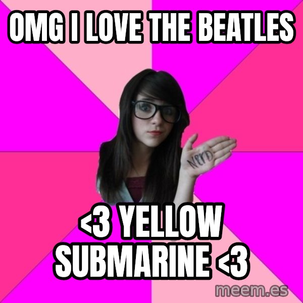 Idiot Nerd Girl meme: OMG i love the beatles / <3 yellow submarine <3
