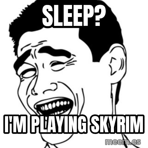 Yao Ming meme: Sleep? / I'm playing skyrim