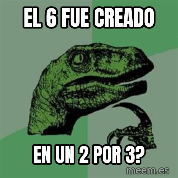 Philosoraptor meme: el 6 fue creado / en un 2 por 3?