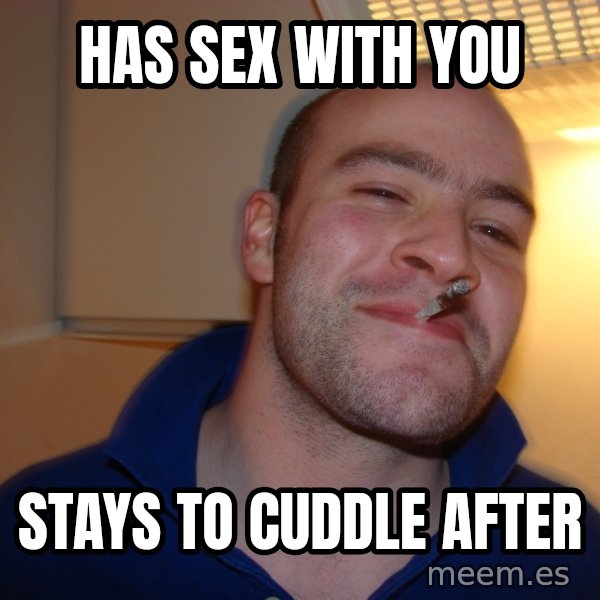Good Guy Greg meme: has sex with you / stays to cuddle after