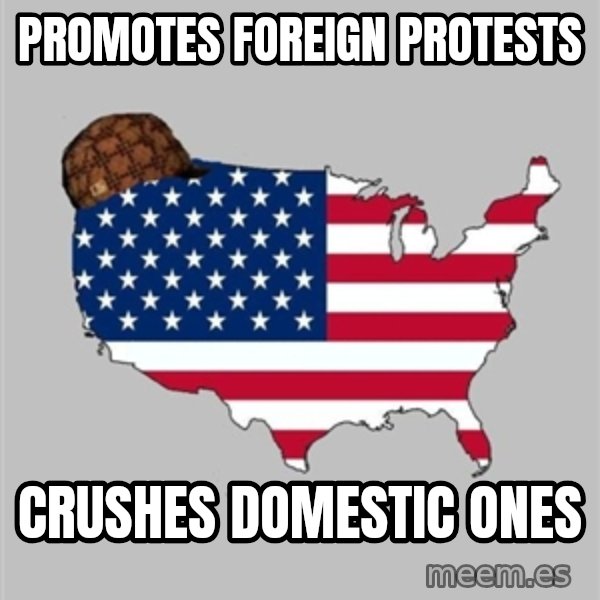 Scumbag America2 meme: promotes foreign protests / Crushes domestic ones