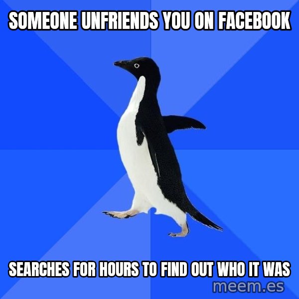 Socially Awkward Penguin meme: someone unfriends you on facebook / searches for hours to find out who it was