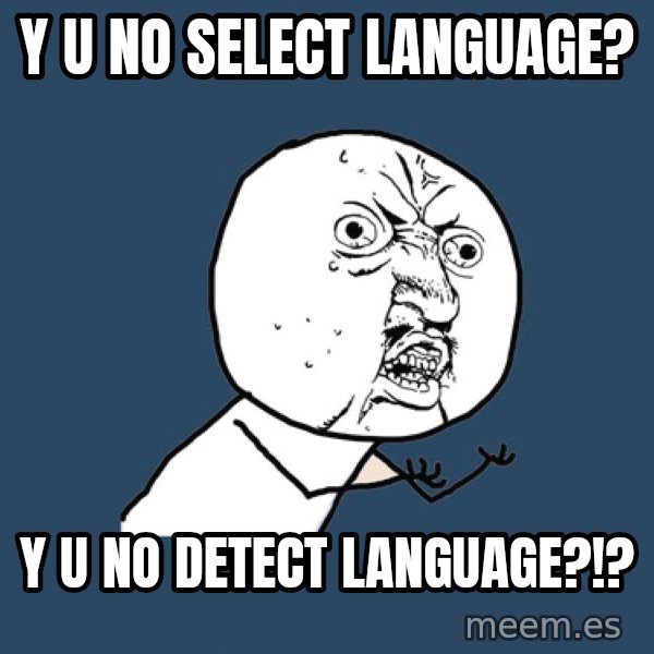 Y U No meme: y u no select language? / y u no detect language?!?