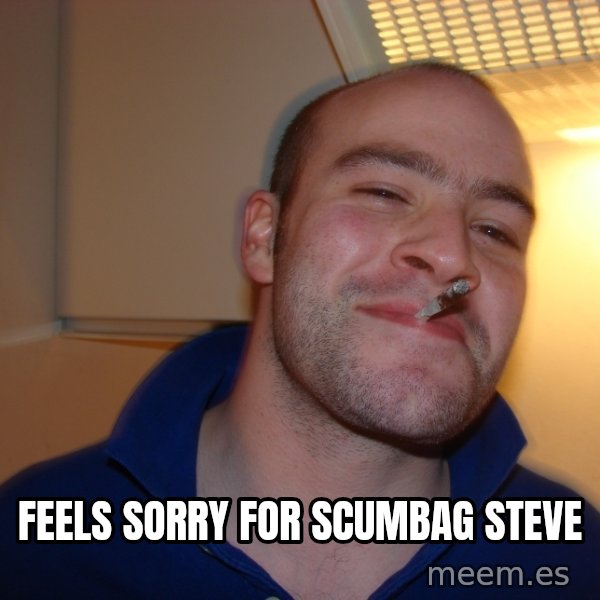 Good Guy Greg meme: Feels sorry for scumbag steve