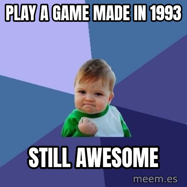 Success Kid meme: play a game made in 1993 / still awesome