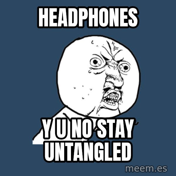 Y U No meme: Headphones / Y U No stay untangled