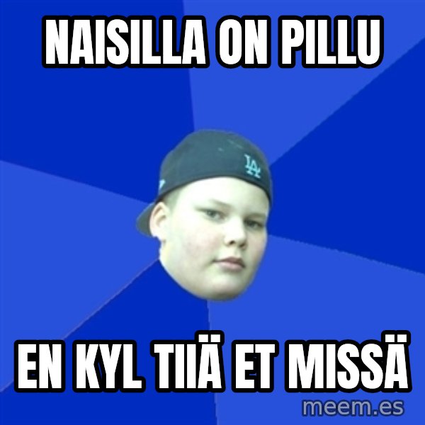 Jonnen Neuvo meme: naisilla on pillu / en kyl tiiä et missä