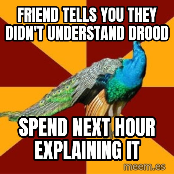 Thespian Peacock meme: Friend tells you they didn't understand drood / Spend next hour explaining it