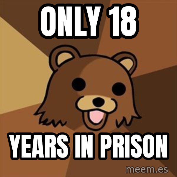 Pedobear meme: only 18 / years in prison